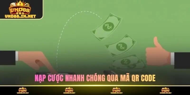 Nạp cược nhanh chóng qua mã QR Code