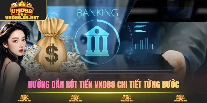 Hướng dẫn rút tiền VND88 chi tiết từng bước