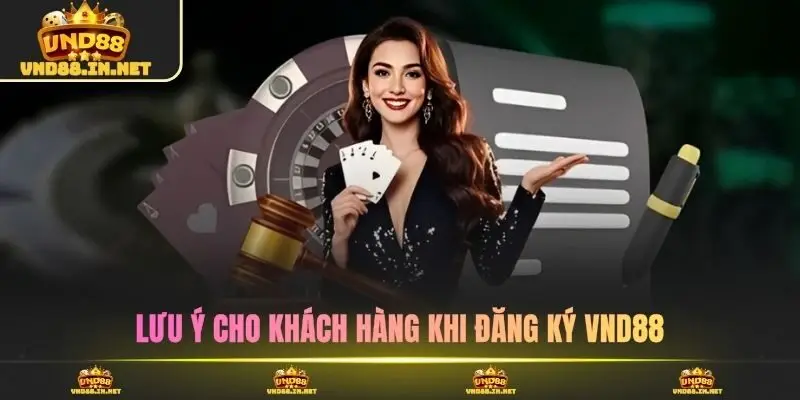 Lưu ý cho khách hàng khi đăng ký VND88