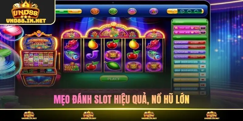 Mẹo đánh slot hiệu quả, nổ hũ lớn