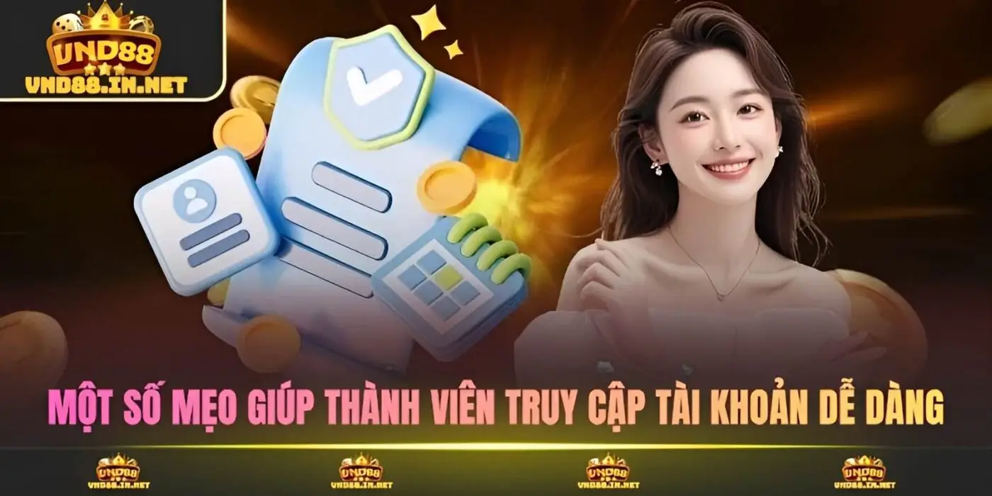 Một số mẹo giúp thành viên truy cập tài khoản dễ dàng