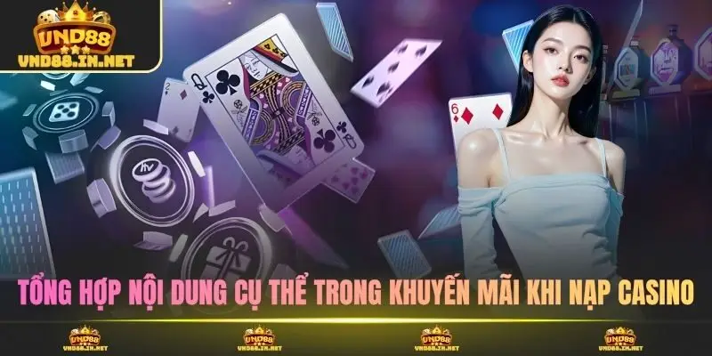 Tổng hợp nội dung cụ thể trong khuyến mãi khi nạp casino